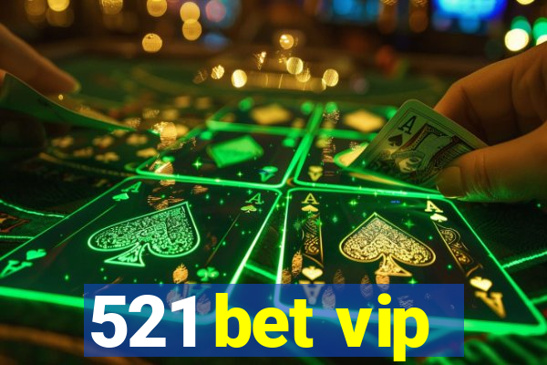 521 bet vip